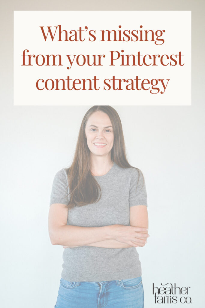 what's missing from your Pinterest content strategy
