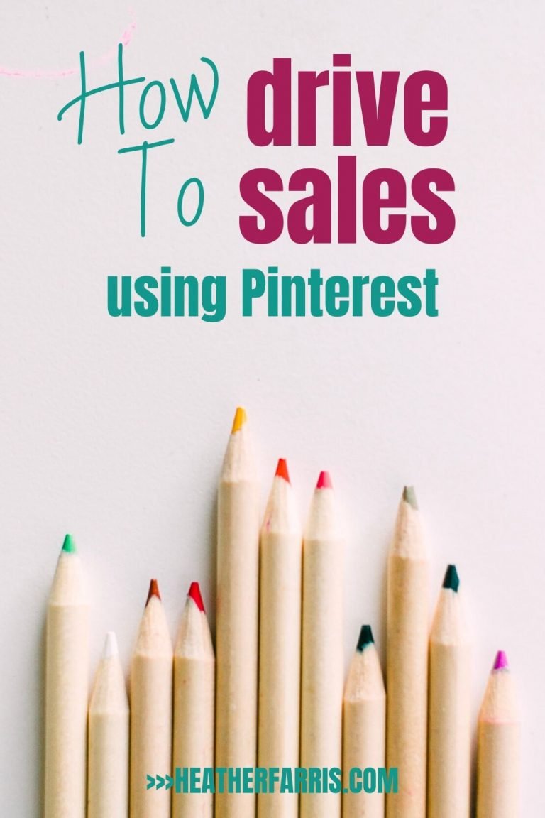 How To Start Using Pinterest To Drive Sales - Heather Farris & Co.