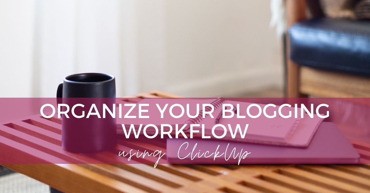 creating a blogging workflow using clickup