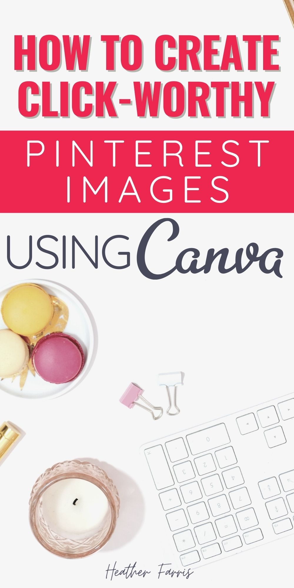 How to Create Pins for Pinterest in Canva: A Pinterest Image Workflow to Save Time