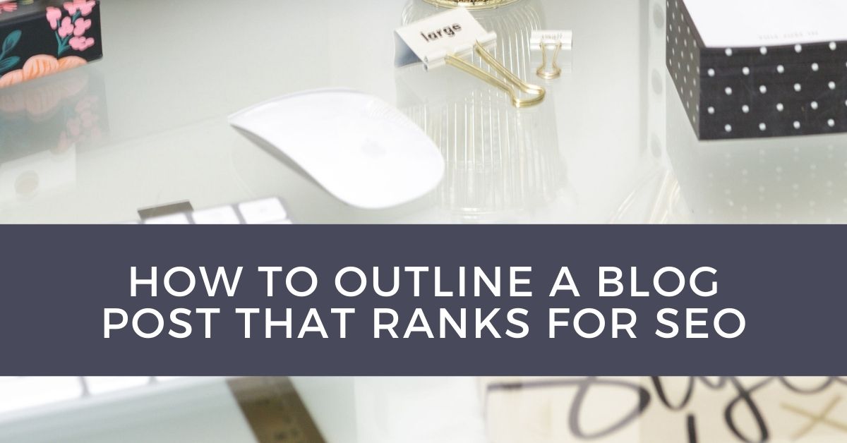 How to Outline a Blog Post That Ranks on Page 1: Formatting + Outlining ...