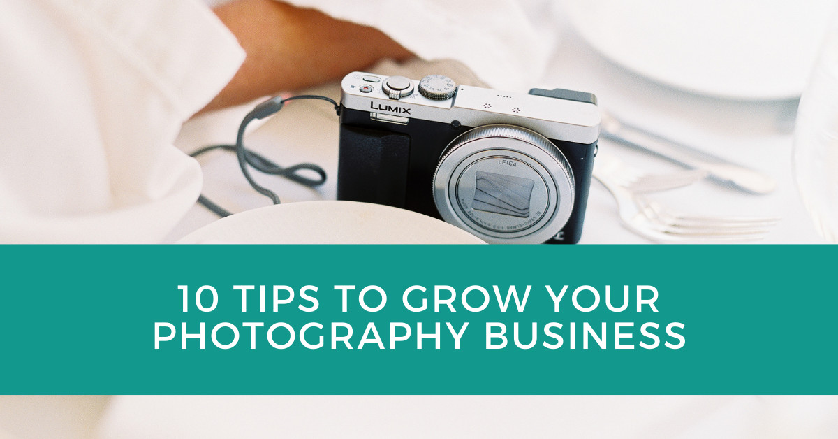 10 Tips to Grow Your Photography Business