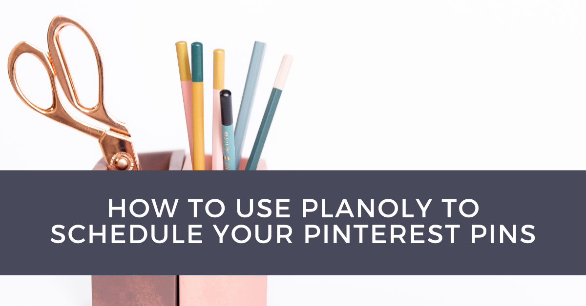 How to Use Planoly to Schedule Your Pinterest Pins