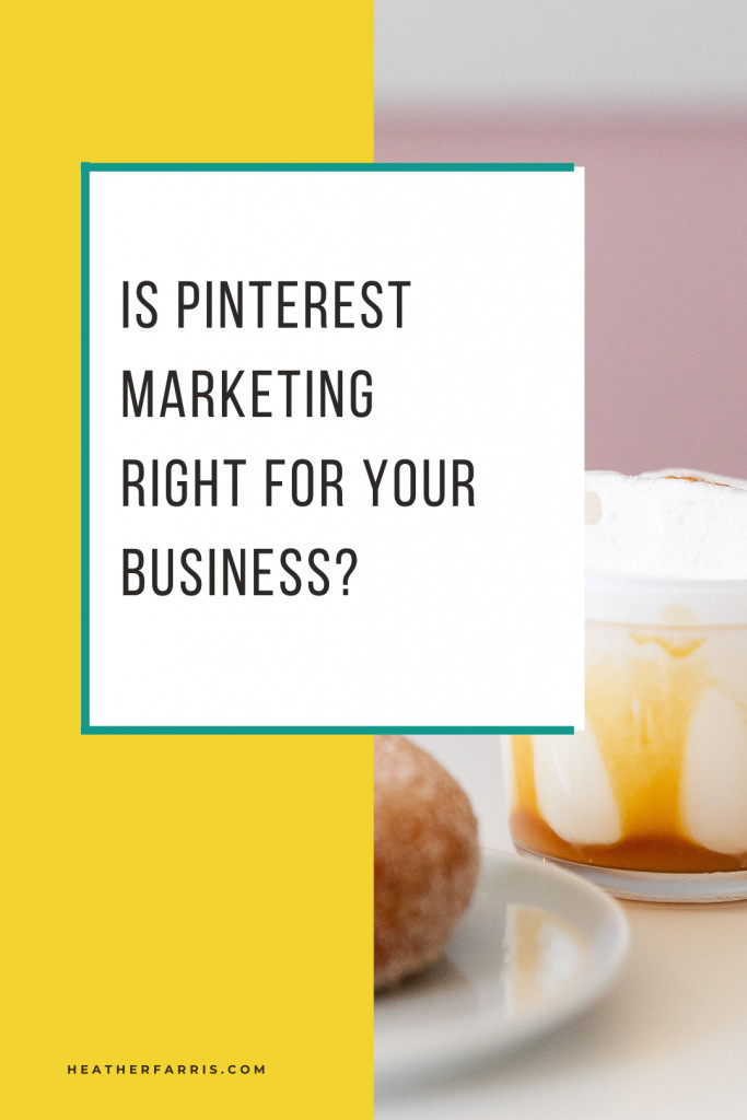 Is Pinterest Marketing Right for Your Business
