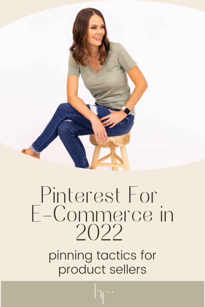 Pinterest For E-Commerce in 2022 Pinning tactics for product sellers