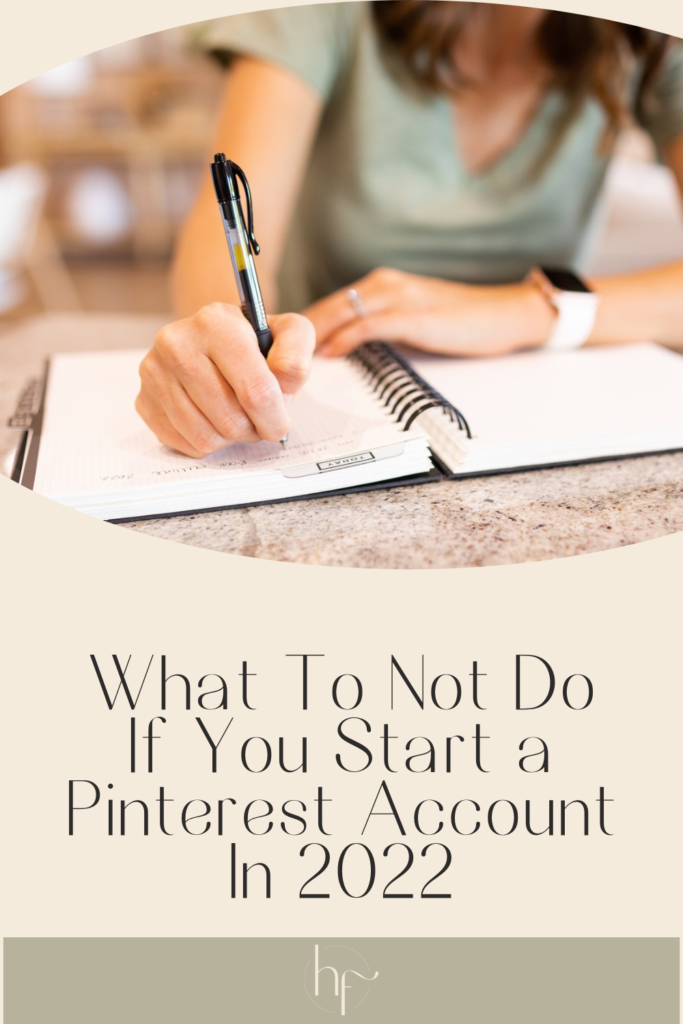 What To Not Do If You Start A Pinterest Account In 2022 | If I were to start a Pinterest account in 2022, there would be a lot of things that I would not do. These four things might surprise you.